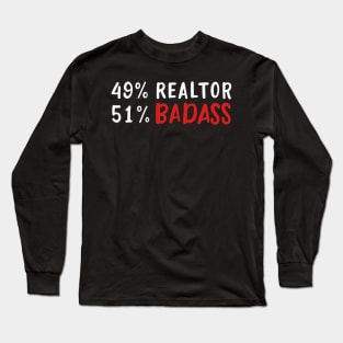 49% Realtor 51% Badass Funny Real Estate Agent Quote Long Sleeve T-Shirt